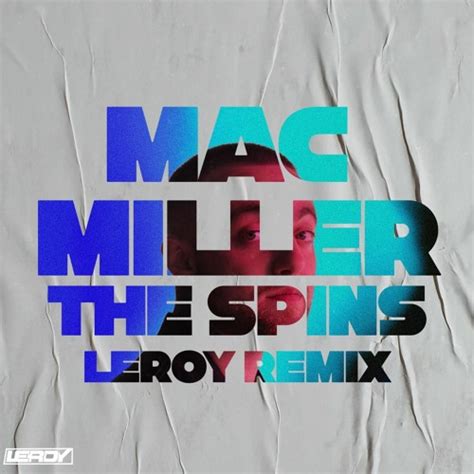 Stream Mac Miller - The Spins [LEROY Remix] by LEROY | Listen online ...