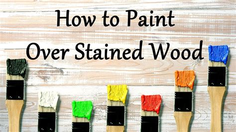 How To Paint Over Stained Wood Without Sanding / How To Paint Over ...