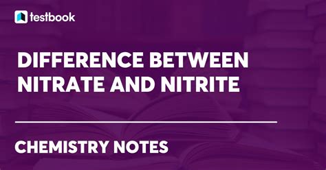 Difference Between Nitrate and Nitrite: Definition and Structure