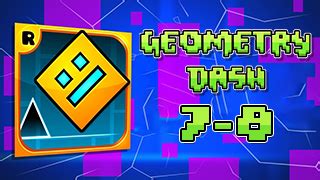 Geometry Dash: Levels 7-8