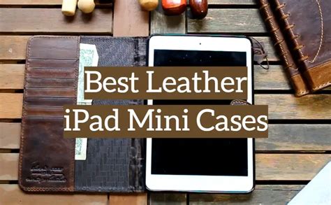 Top 5 Best Leather iPad Mini Cases [2021 Reviews] - Leather Toolkits