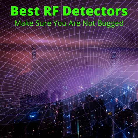 Best RF Detectors (Make Sure You Are Not Bugged)