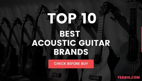 The Top Ten Best Acoustic Guitar Brands - Yea Big