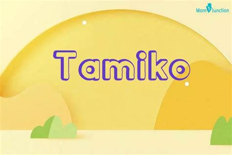 Explore Tamiko: Meaning, Origin & Popularity