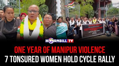 ONE YEAR OF MANIPUR VIOLENCE 7 TONSURED WOMEN HOLD CYCLE RALLY - YouTube