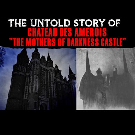 The Untold Story Of Chateau Des Amerois - The Mothers Of Darkness ...