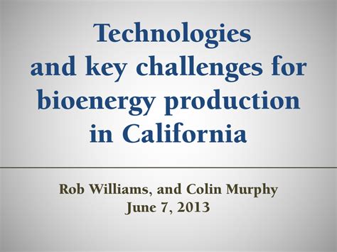 Technologies and key challenges for bioenergy production in California ...