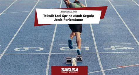 Teknik Lari Sprint untuk Segala Jenis Perlombaan - Garuda Sport