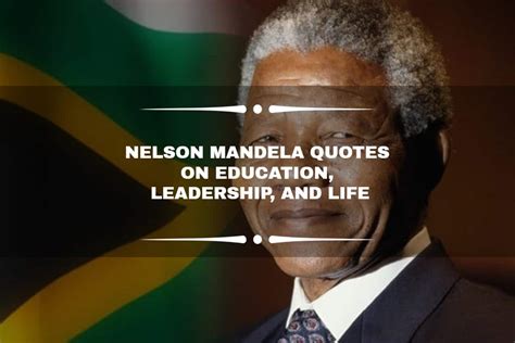 Inspiring Nelson Mandela quotes on education, leadership and life ...