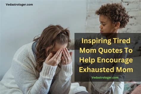 95 Inspiring Tired Mom Quotes To Help Encourage Exhausted Mom