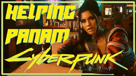 Helping Panam | Cyberpunk 2077 | Playthrough | 12 - Cyberpunk 2077 videos