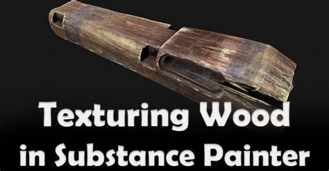 ArtStation - [ Tutorial ] Substance Painter Wood \Texturing Wood