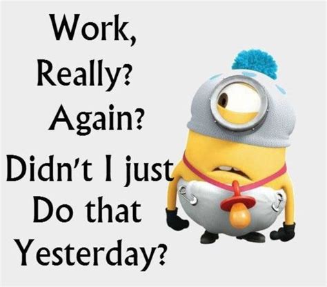 10 Minion Quotes About Work | Work quotes funny, Minions funny, Funny ...