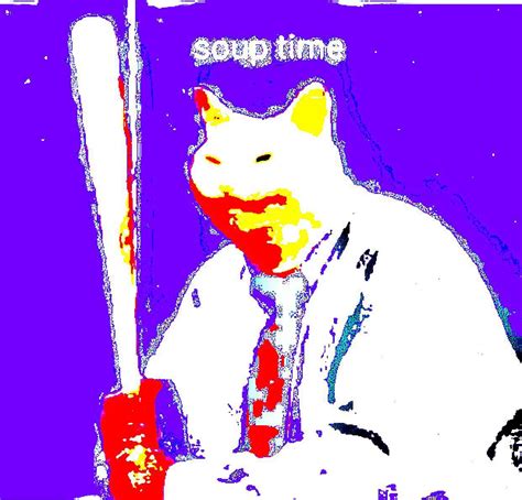 Me when it's soup time : r/nukedmemes