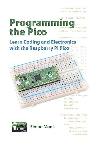 Programming the Pico: Learn Coding and Electronics with the Raspberry ...