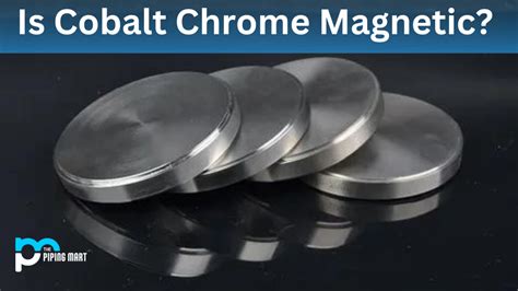 Is Cobalt Chrome Magnetic?