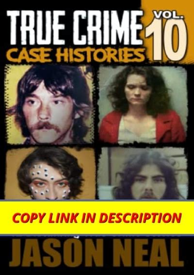 DOWNLOAD PDF True Crime Case Histories - Volume 10: 12 Disturbing True ...