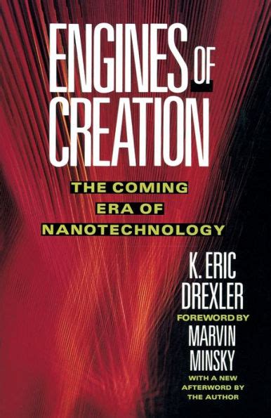 Engines of Creation: The Coming Era of Nanotechnology by Eric Drexler ...