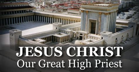 Jesus Christ Our Great High Priest