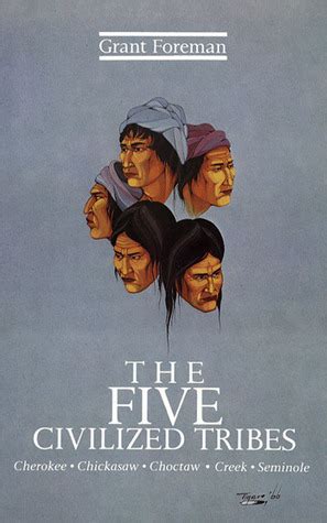 The Five Civilized Tribes by Grant Foreman