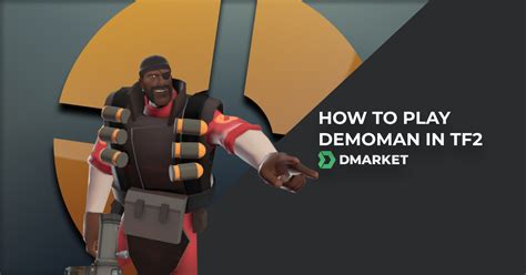 How to Play Demoman in TF2 | Best TF2 Demoman Tips | DMarket | Blog