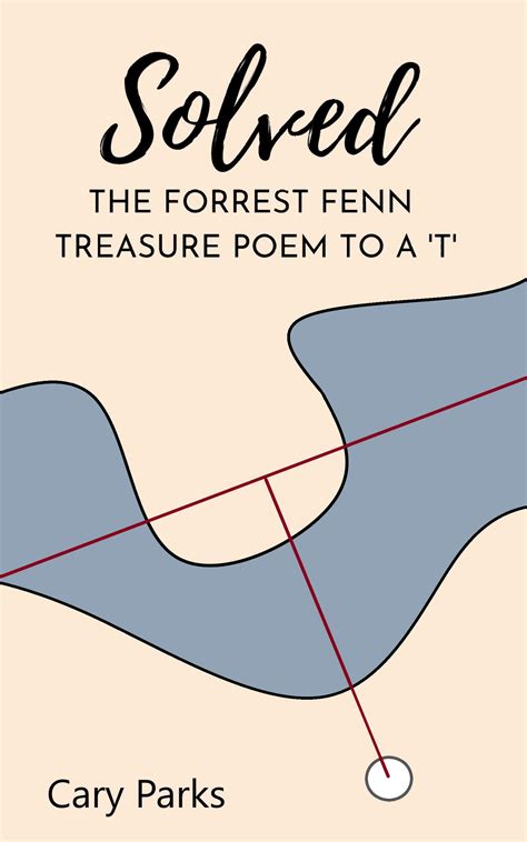 Solved the Forrest Fenn Treasure Poem to a 'T' by Cary Parks | Goodreads