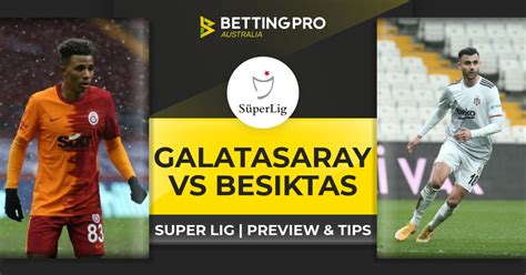 Galatasaray vs Besiktas Live Stream and Tips | Watch Super Lig Online