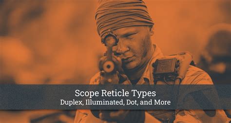 Scope Reticle Types: [Duplex, Illuminated, Dot, and More]