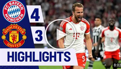 (Video) Watch: Bayern Munich vs Manchester United (4-3) | All Goals ...