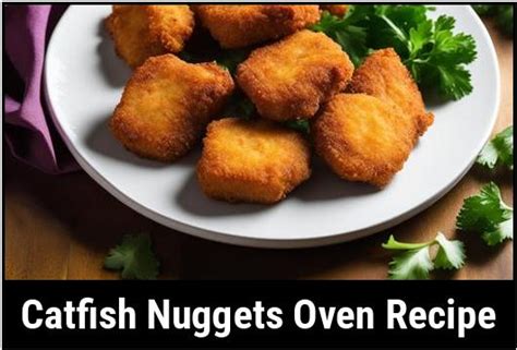 Catfish Nuggets Oven Recipe: A Delectable Delight For Seafood Lovers