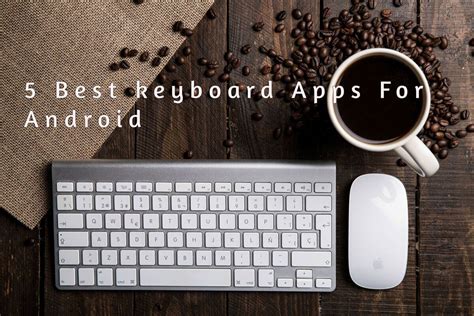 5 Best Keyboard Apps for Android To Increase Your Productivity