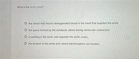 Solved What is the aortic sinus?the vessel that returns | Chegg.com