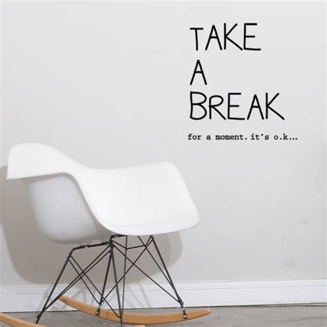 Do You Know When You Need A Break? - Triessence