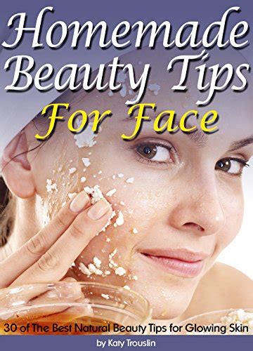 Homemade Beauty Tips For Face: 30 of The Best Natural Beauty Tips for ...