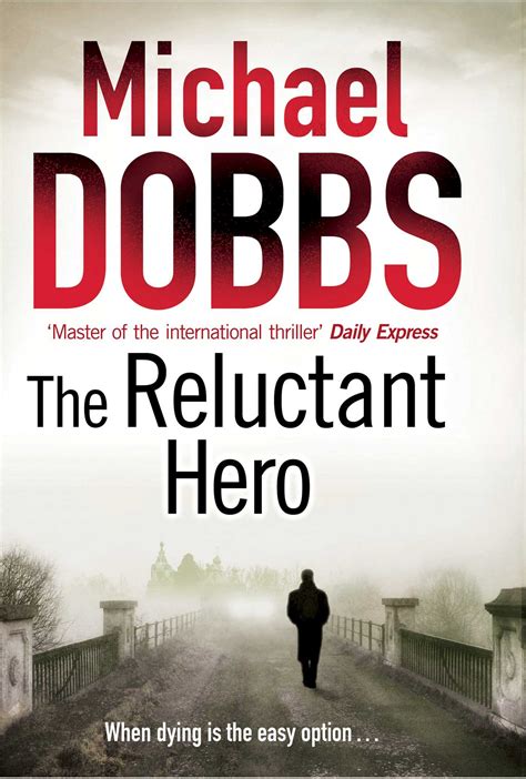 The Reluctant Hero | Book by Michael Dobbs | Official Publisher Page ...