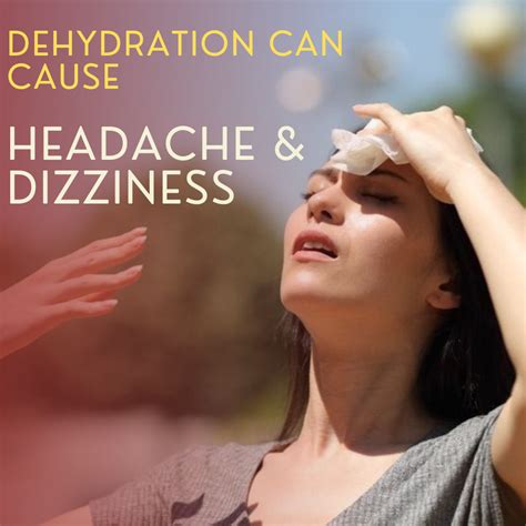 Dehydration can cause Headaches and Dizziness