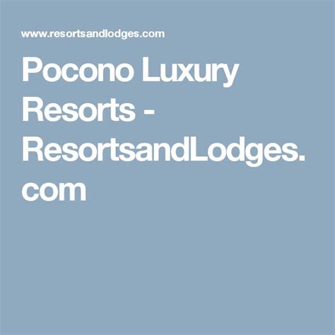 Pocono Luxury Resorts - ResortsandLodges.com | Family resorts, Luxury ...