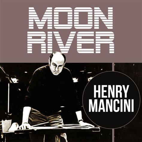 Henry Mancini|Moon River