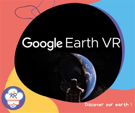 Google Earth VR, discover our Earth in virtual reality