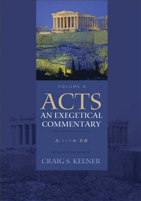 Acts: An Exegetical Commentary: Volume 2 (3:1-14:28) by Craig S. Keener ...