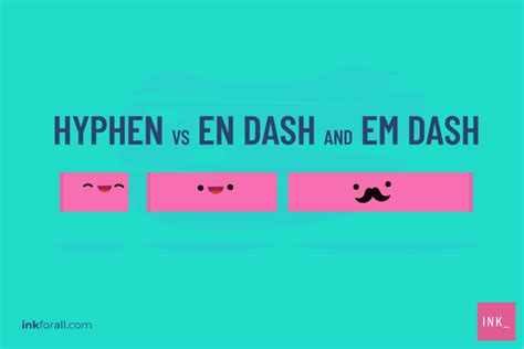 Hyphen vs. Dash: What's the Difference and When to Use Each – INK Blog