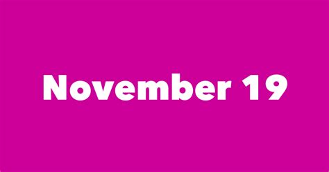 November 19 Famous Birthdays - #1 Person in History Born This Day