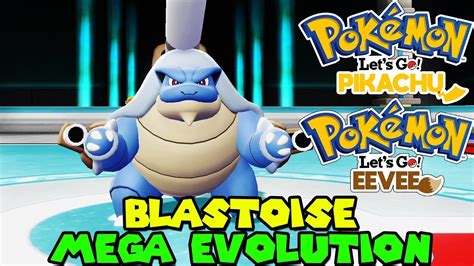 BLASTOISE MEGA EVOLUTION IN POKEMON LET'S GO PIKACHU AND EEVEE - MEGA ...