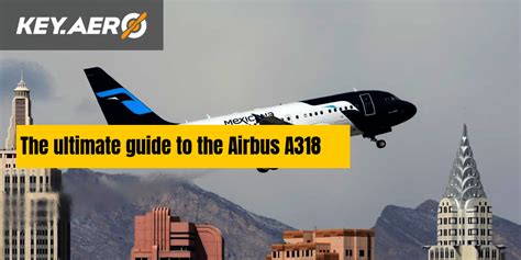 The ultimate guide to the Airbus A318