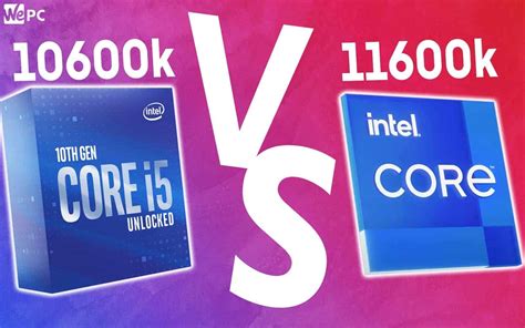 11600K vs 10600K | WePC