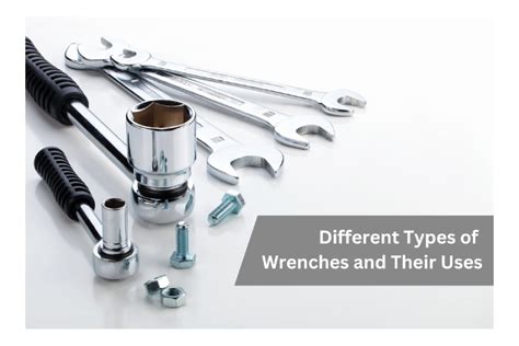 Different Types of Wrenches and Their Uses