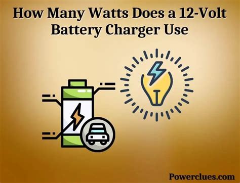 How Many Watts Does a 12-Volt Battery Charger Use? (Answered) - Power Clues