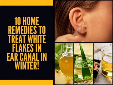 10 Home Remedies To Treat White Flakes In Ear Canal In Winter ...