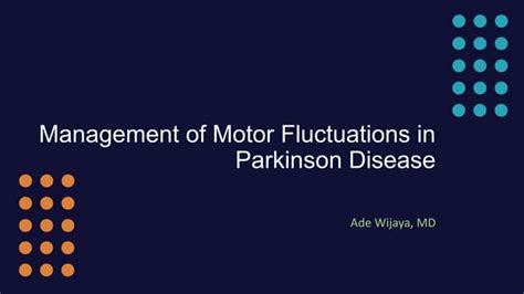 Management of Motor Fluctuations in Parkinson Disease.pptx