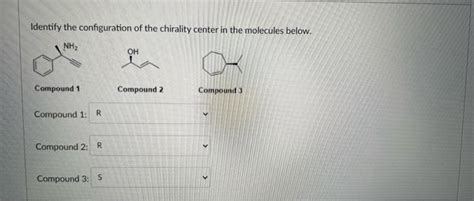 Solved Identify the configuration of the chirality center in | Chegg.com